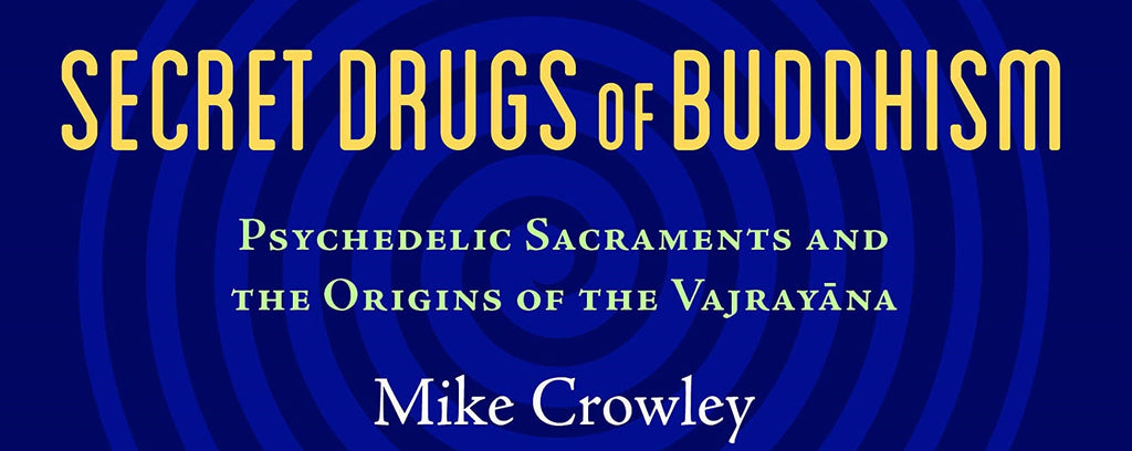 Review: Secret Drugs of Buddhism by Mike Crowley