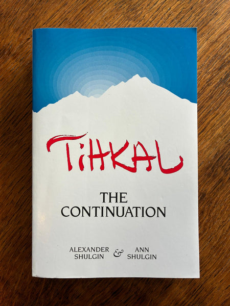 TiHKAL: The Continuation (2021) by Alexander & Ann Shulgin