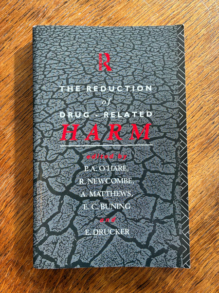 The Reduction of Drug-Related Harm (1992) edited by O'Hare et al.