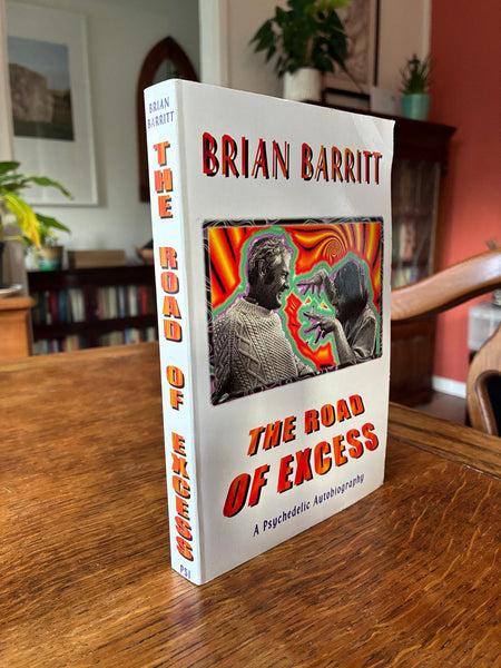 The Road of Excess: A Psychedelic Autobiography (1998) by Brian Barritt