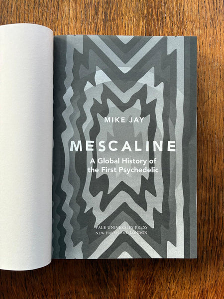 Mescaline: A Global History of the First Psychedelic (2019) by Mike Jay
