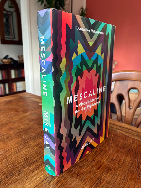 Mescaline: A Global History of the First Psychedelic (2019) by Mike Jay