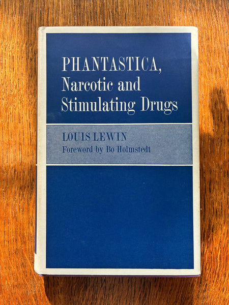 Phantastica: Narcotic and Stimulating Drugs (1964) by Louis Lewin