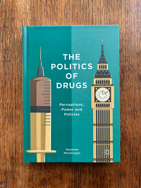 The Politics of Drugs (2017) by Susanne MacGregor