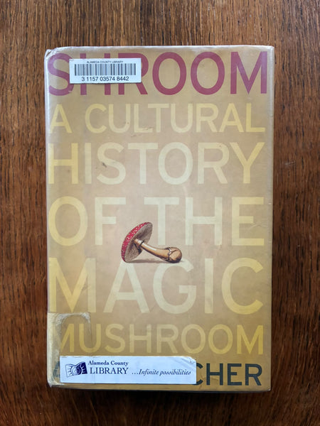 Shroom: A Cultural History of the Magic Mushroom (2007) by Andy Letcher