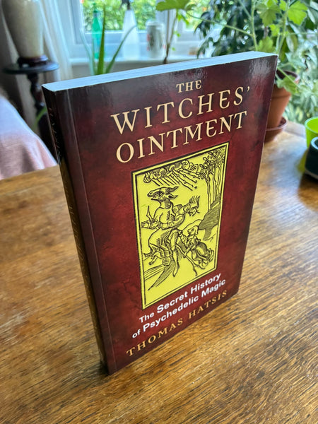 The Witches' Ointment: The Secret History of Psychedelic Magic (2015) by Thomas Hatsis
