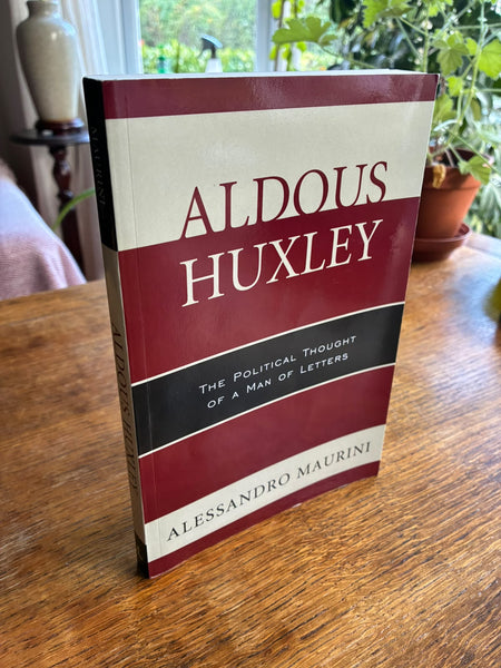 Aldous Huxley: The Political Thought of a Man of Letters (2017) by Alessandro Maurini