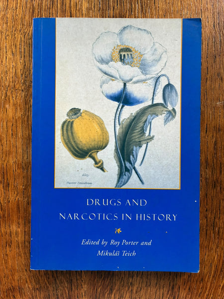 Drugs and Narcotics in History (1996) edited by Roy Porter and Mikulas Teich