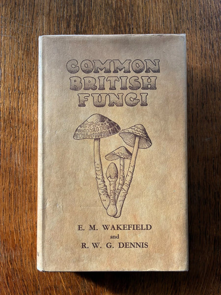 Common British Fungi (1950) by EM Wakefield & RWG Dennis