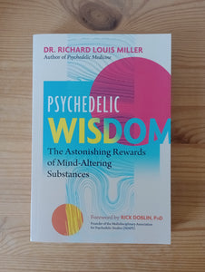 Psychedelic Wisdom (2022) by Richard Louis Miller