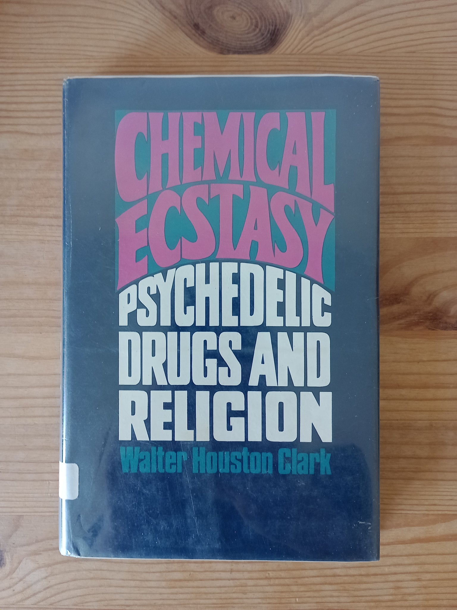 Chemical Ecstasy: Psychedelic Drugs and Religion (1969) by Walter Houston Clark