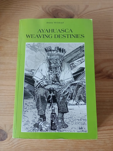 Ayahuasca Weaving Destinies (2010) by Jimmy Weiskopf