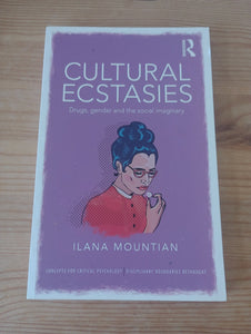 Cultural Ecstasies: Drugs, Gender and the Social Imaginary (2013) by Ilana Mountian