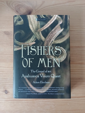 Fishers of Men: The Gospel of an Ayahuasca Vision Quest (2010) by Adam Elenbaas