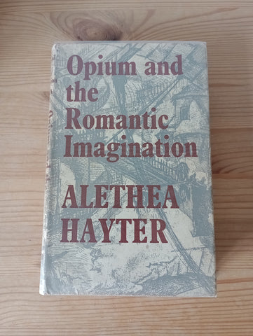 Opium and the Romantic Imagination (1968) by Alethea Hayter