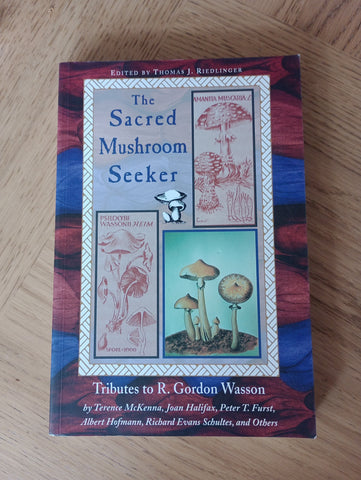 The Sacred Mushroom Seeker: Tributes to R Gordon Wasson (1997) by Thomas J Riedlinger