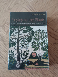 Singing to the Plants (2010) by Stephen V Beyer