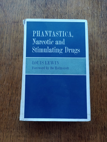 Phantastica, Narcotic and Stimulating Drugs (1964) by Louis Lewin