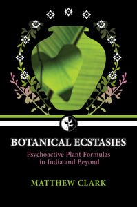Botanical Ecstasies by Matthew Clark